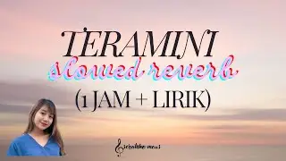 Ghea Indrawari - Teramini (Slowed Reverb) 1 Jam |  Lagu Tiktok Viral Sedih | Lirik + Terjemahan