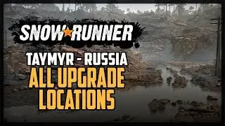 SnowRunner All Upgrade Locations Taymyr