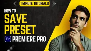 How To Save Presets In Premiere Pro 2024 | Adobe Tutorials