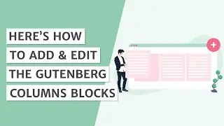 How to Add and Edit Gutenberg Columns Block