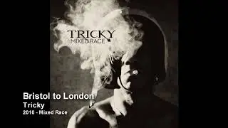 Tricky - Bristol to London [2010 - Mixed Race]