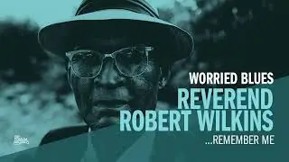 Reverend Robert Wilkins - ...Remember Me (Official Audio)