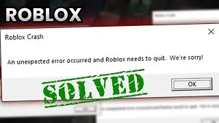 [SOLVED] “An Unexpected Error Occurred And Roblox Needs To Quit Were Sorry” (UPDATED 2024)