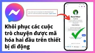 Cách khôi phục các cuộc trò chuyện được mã hóa đầu cuối của Messenger trên thiết bị di động