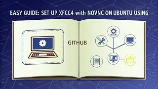 Set Up XFCE4 with noVNC on Ubuntu Using GitHub - Easy Guide