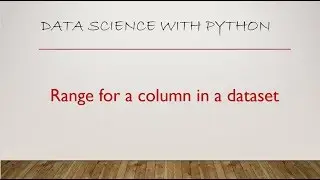 Range for a column in a dataset using Python