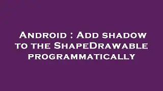 Android : Add shadow to the ShapeDrawable programmatically