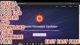 HOW TO DOWNLOAD XIAOMI & POCO FIRMWARE FILES AND HOW TO INSTALL THE USB DRIVERS