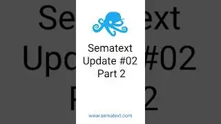 Sematext Product and Feature Update #02 Pt.2 
