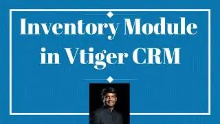 Inventory Module in Vtiger CRM | Features, Walkthrough of the Product