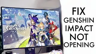 How To FIX Genshin Impact Not Opening