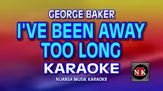 I'VE BEEN AWAY TOO LONG (George Baker) Karaoke