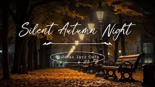 Silent Autumn Night - Relax Jazz Cafe (Official Music Video)