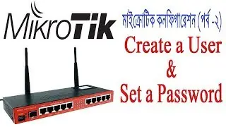 Mikrotik Bangla Tutorial -02 | How to Create a New User and Set a Password in MikroTik Router