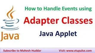 Adapter classes in Java to handle key and mouse events by Mahesh Huddar