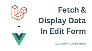 Fetch & Display Data In Edit Form | Laravel + Vue Tutorial @knowledgethrusters ​