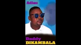 RÉTROSPECTION DE  DADDY DIKAMBALA