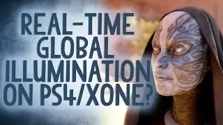 Real Time Global Illumination - What Is It And Is It Possible on PS4 & XONE? - Reality Check