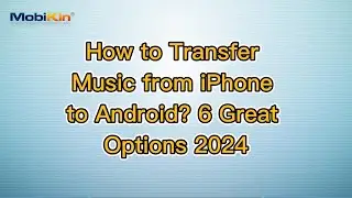 How to Transfer Music from iPhone to Android? 6 Great Options 2024