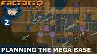 FROM ZERO TO MEGABASE - Factorio: Part 2 - PLANNING THE MEGA BASE