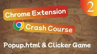 Chrome Extension Crash Course Lesson #2 - Popup.html & Clicker Game