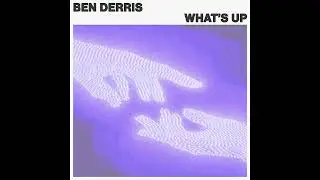 Ben Derris - What's Up