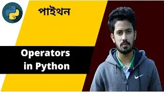 7. Operators in Python | Python Bangla Tutorial for Beginners | Data Science Course