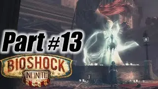 Bioshock Infinite Gameplay Walkthrough Part 13