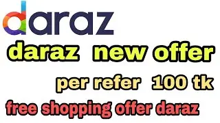 Daraz new offer 2019. Daraz refer offer. Per refer 100 BDT . Download now daraz app