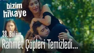 Rahmet çöpleri temizliyor - Bizim Hikaye 38. Bölüm (Yeni Sezon)