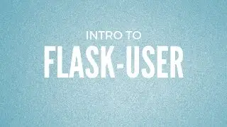 Introduction to Flask-User