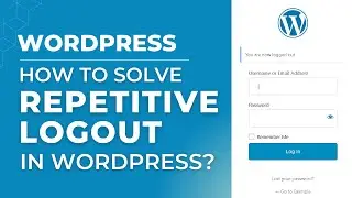 How to solve repetitive logout problem in WordPress?