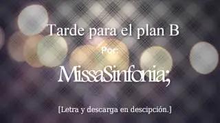 Tarde para el plan B - MissaSinfonia [Cancion original]