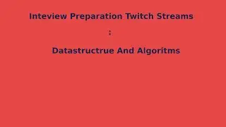 Interview Preparation for Data-Structure Algorithms  : A Twitch Stream