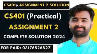 CS401p Assignment 2 100% Correct Solution 2024 BY VUBWN |CS401p Assignment 2 Solution BY NASIR ABBAS