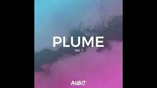 Sample Pack Review - Plume Vol 1 by Aubit - Drum Samples, Vocal Chops, Serum Presets