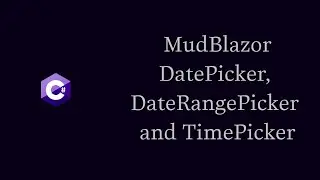 How To Use MudBlazor DatePicker, DateRangePicker and TimePicker in Blazor