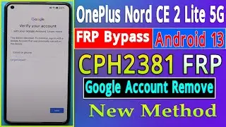 OnePlus Nord CE 2 Lite 5G FRP Bypass Android 13 CPH2381 FRP Bypass New Security 2023
