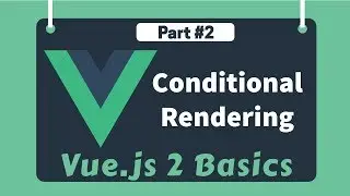 #2 - Conditional Rendering | Vue 2 Basics, Beginner tutorials