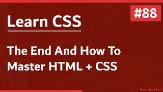 Learn CSS In Arabic 2021 - #88 - The End And How To Master HTML And CSS