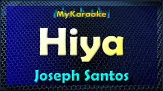 HIYA - Karaoke version in the style of JOSEPH SANTOS