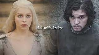 daenerys targaryen & jon snow tribute [date with destiny]