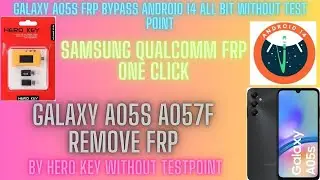 GALAXY A05S A057F FRP BYPASS ANDROID 14 ( BIT 5) WITHOUT TEST POINT BY JQGSM