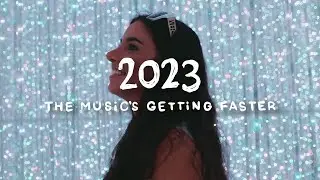 the music's getting faster // 2023