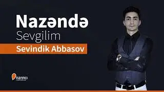 Sevindik Abbasov - Nazende Sevgilim (2019)