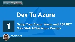 Setup Your Blazor Wasm and ASP.NET Core Web API in Azure Devops: Dev To Azure - Part 1