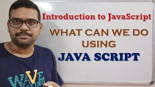 INTRODUCTION TO JAVA SCRIPT | WHAT CAN WE DO USING JAVA SCRIPT