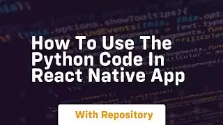 How to use the python code in React Native app