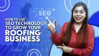 How to Use SEO Technology to Grow Your Roofing Business