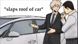 Bakugou the car salesman